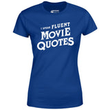 I Speak Fluent Movie Quotes - Women's T-Shirt