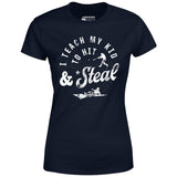 I Teach My Kid to Hit & Steal - Women's T-Shirt