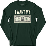 I Want My Two Dollars - Long Sleeve T-Shirt