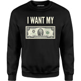 I Want My Two Dollars - Unisex Sweatshirt