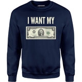 I Want My Two Dollars - Unisex Sweatshirt