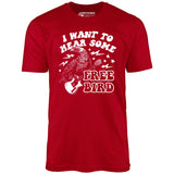 I Want to Hear Some Free Bird - Unisex T-Shirt