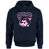 I Would Have Chosen Duckie - Unisex Hoodie