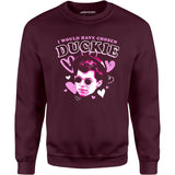 I Would Have Chosen Duckie - Unisex Sweatshirt
