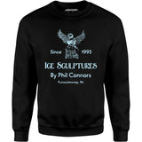 Ice Sculptures by Phil Connors - Groundhog Day - Unisex Sweatshirt