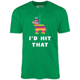 I'd Hit That - Pinata - Unisex T-Shirt