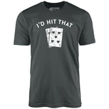 I'd Hit That - Unisex T-Shirt