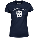 I'd Hit That - Women's T-Shirt