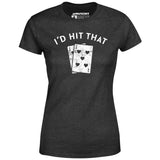 I'd Hit That - Women's T-Shirt