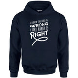 If Lovin the Lord is Wrong I Don't Wanna Be Right - Unisex Hoodie