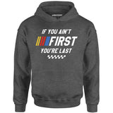 If You Ain't First You're Last - Talladega Nights - Unisex Hoodie