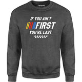 If You Ain't First You're Last - Talladega Nights - Unisex Sweatshirt