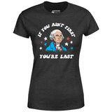 If You Ain't First You're Last - Women's T-Shirt