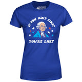 If You Ain't First You're Last - Women's T-Shirt