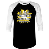 Illegal Fireworks Director - 3/4 Sleeve Raglan T-Shirt