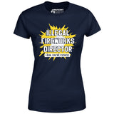 Illegal Fireworks Director - Women's T-Shirt