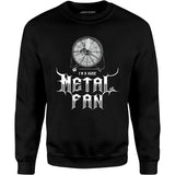 I'm a Huge Metal Fan - Unisex Sweatshirt