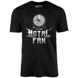 I'm a Huge Metal Fan - Unisex T-Shirt