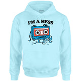 I'm a Mess - Unisex Hoodie