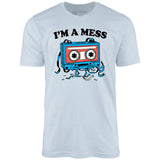 I'm a Mess - Unisex T-Shirt
