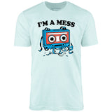 I'm a Mess - Unisex T-Shirt