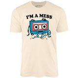 I'm a Mess - Unisex T-Shirt