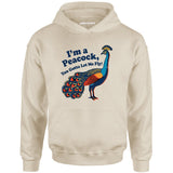 I'm a Peacock You Gotta Let Me Fly - Unisex Hoodie