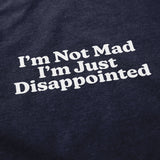 I'm Just Disappointed T Shirt
