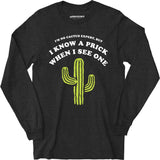 I'm No Cactus Expert - Long Sleeve T-Shirt