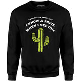I'm No Cactus Expert - Unisex Sweatshirt