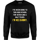 I'm No Dummy - Unisex Sweatshirt