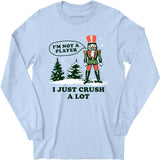I'm Not a Player I Just Crush A Lot Nutcracker - Long Sleeve T-Shirt