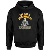 I'm Not a Weatherman - Unisex Hoodie