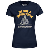 I'm Not a Weatherman - Women's T-Shirt