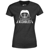 I'm Surrounded By Assholes - Women's T-Shirt