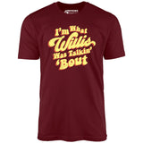I'm What Willis Was Talkin 'Bout - Unisex T-Shirt