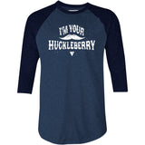 I'm Your Huckleberry - 3/4 Sleeve Raglan T-Shirt