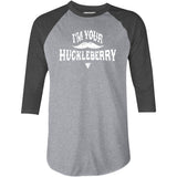 I'm Your Huckleberry - 3/4 Sleeve Raglan T-Shirt