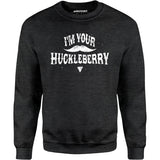 I'm Your Huckleberry - Unisex Sweatshirt