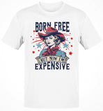 Born Free But Now I'm Expensive 4th Of July T-shirt