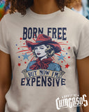 Born Free But Now I'm Expensive 4th Of July T-shirt