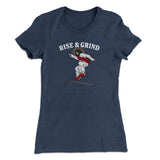 Rise And Grind Women's T-Shirt