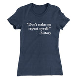 Don't Make History Repeat Itself Women's T-Shirt
