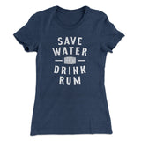 Save Water Drink Rum Women's T-Shirt