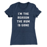 I'm The Reason The Rum Is Gone Women's T-Shirt