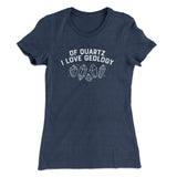 Of Quartz I Love Geology Women's T-Shirt