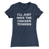 I'll Just Have The Chicken Tenders Women's T-Shirt