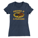 Smoke And A Pancake Women's T-Shirt