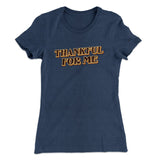 Thankful For Me Funny Thanksgiving Women's T-Shirt