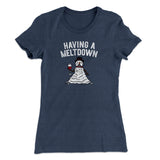 Having A Meltdown Women's T-Shirt